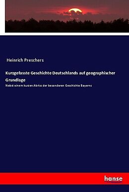 Kartonierter Einband Kurzgefasste Geschichte Deutschlands auf geographischer Grundlage von Anonymous