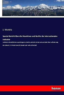 Kartonierter Einband Spezial-Bericht über die Maschinen und Geräte der internationalen Industrie von J. Wottitz