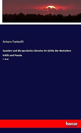 Kartonierter Einband Spanien und die spanische Literatur im Lichte der deutschen Kritik und Poesie von Arturo Farinelli