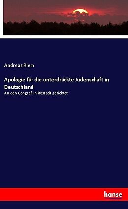 Kartonierter Einband Apologie für die unterdrückte Judenschaft in Deutschland von Andreas Riem