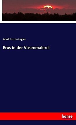Kartonierter Einband Eros in der Vasenmalerei von Adolf Furtwängler
