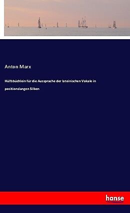 Kartonierter Einband Hülfsbüchlein für die Aussprache der lateinischen Vokale in positionslangen Silben von Anton Marx