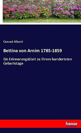 Kartonierter Einband Bettina von Arnim 1785-1859 von Conrad Alberti