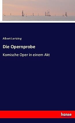 Kartonierter Einband Die Opernprobe von Albert Lortzing