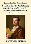 E-Book (epub) Gedanken über die Nachahmung der griechischen Werke in der Malerei und Bildhauerkunst von Johann Joachim Winckelmann