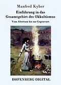E-Book (epub) Einführung in das Gesamtgebiet des Okkultismus von Manfred Kyber