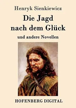 E-Book (epub) Die Jagd nach dem Glück und andere Novellen von Henryk Sienkiewicz