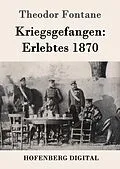 E-Book (epub) Kriegsgefangen: Erlebtes 1870 von Theodor Fontane