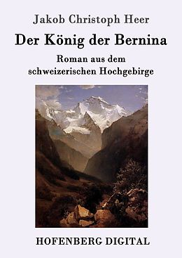 E-Book (epub) Der König der Bernina von Jakob Christoph Heer