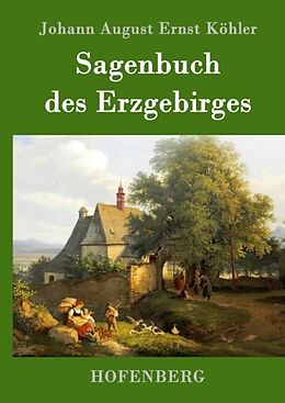 Fester Einband Sagenbuch des Erzgebirges von Johann August Ernst Köhler