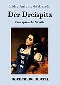 E-Book (epub) Der Dreispitz von Pedro Antonio de Alarcón