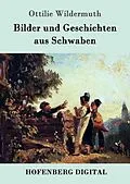 E-Book (epub) Bilder und Geschichten aus Schwaben von Ottilie Wildermuth