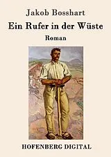 E-Book (epub) Ein Rufer in der Wüste von Jakob Bosshart