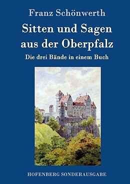 Fester Einband Sitten und Sagen aus der Oberpfalz von Franz Schönwerth