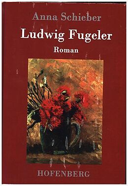 Fester Einband Ludwig Fugeler von Anna Schieber