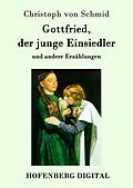 E-Book (epub) Gottfried, der junge Einsiedler von Christoph Von Schmid