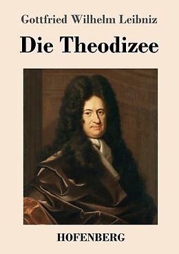 Kartonierter Einband Die Theodizee von Gottfried Wilhelm Leibniz