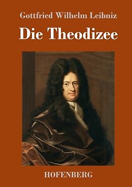 Fester Einband Die Theodizee von Gottfried Wilhelm Leibniz