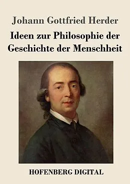 E-Book (epub) Ideen zur Philosophie der Geschichte der Menschheit von Johann Gottfried Herder