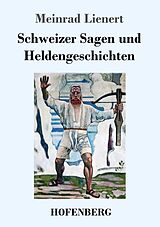 Kartonierter Einband Schweizer Sagen und Heldengeschichten von Meinrad Lienert
