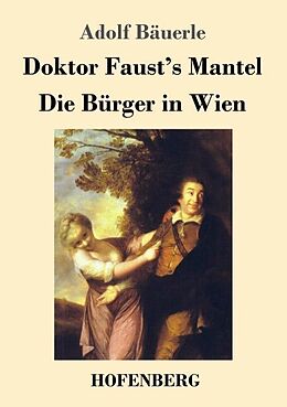 Kartonierter Einband Doktor Faust's Mantel / Die Bürger in Wien von Adolf Bäuerle