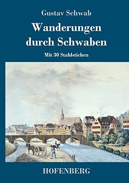 Fester Einband Wanderungen durch Schwaben von Gustav Schwab