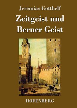 Fester Einband Zeitgeist und Berner Geist von Jeremias Gotthelf