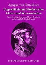 Fester Einband Ungewißheit und Eitelkeit aller Künste und Wissenschaften von Agrippa von Nettesheim