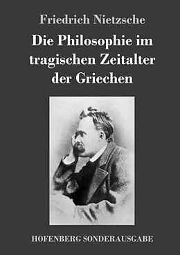 Fester Einband Die Philosophie im tragischen Zeitalter der Griechen von Friedrich Nietzsche