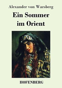 Kartonierter Einband Ein Sommer im Orient von Alexander von Warsberg