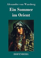 Fester Einband Ein Sommer im Orient von Alexander von Warsberg