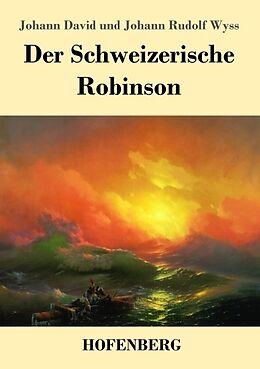 Kartonierter Einband Der Schweizerische Robinson von Johann David Wyss, Johann Rudolf Wyss