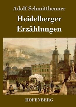 Fester Einband Heidelberger Erzählungen von Adolf Schmitthenner
