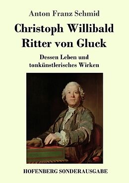 Kartonierter Einband Christoph Willibald Ritter von Gluck von Anton Franz Schmid