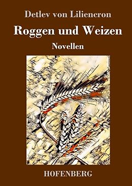 Fester Einband Roggen und Weizen von Detlev Von Liliencron
