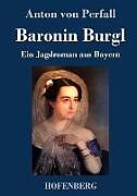 Fester Einband Baronin Burgl von Anton von Perfall