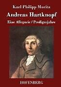 Fester Einband Andreas Hartknopf. Eine Allegorie / Andreas Hartknopfs Predigerjahre von Karl Philipp Moritz