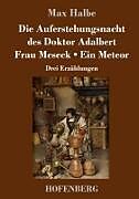 Die Auferstehungsnacht des Doktor Adalbert / Frau Meseck / Ein Meteor
