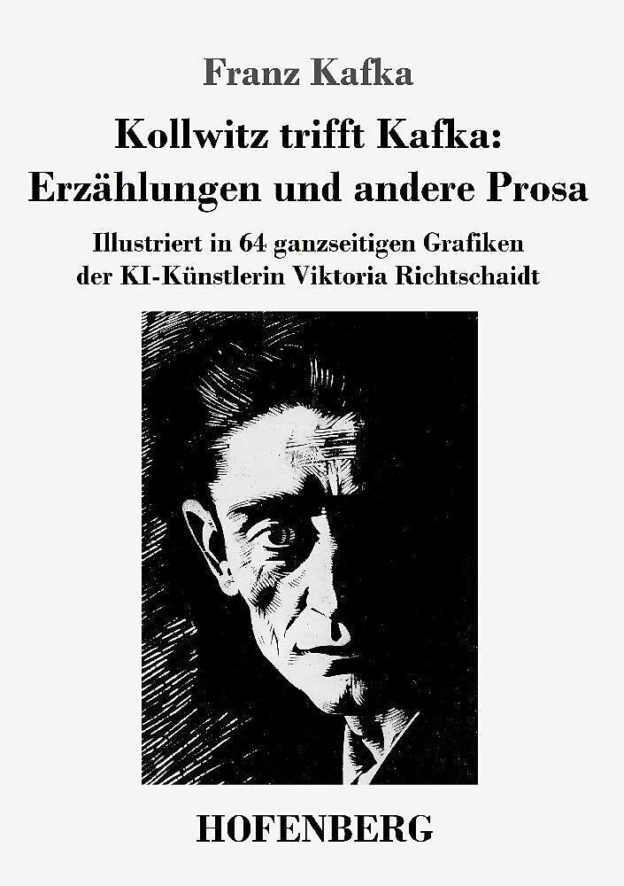 Kollwitz trifft Kafka: Erzählungen und andere Prosa