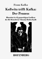 Kartonierter Einband Kollwitz trifft Kafka: Der Prozess von Franz Kafka