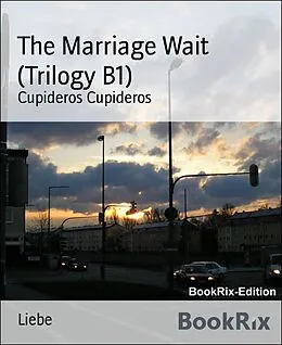 E-Book (epub) The Marriage Wait (Trilogy B1) von Cupideros Cupideros