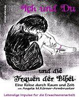 E-Book (epub) Ich und Du und die Frauen der Bibel von Angela Maria Körner-Armbruster
