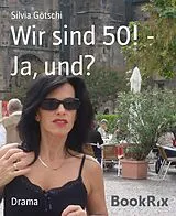 E-Book (epub) Wir sind 50! - Ja, und? von Silvia Götschi