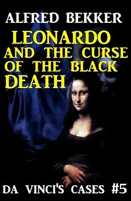 E-Book (epub) Leonardo and the Curse of the Black Death von Alfred Bekker