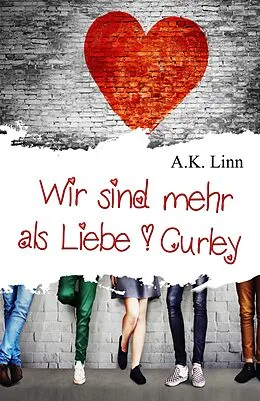 E-Book (epub) Wir sind mehr als Liebe - Curley von Allie Kinsley, A. K. Linn