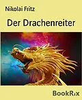E-Book (epub) Der Drachenreiter von Nikolai Fritz