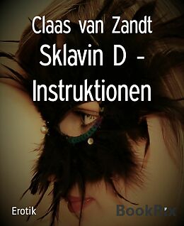 E-Book (epub) Sklavin D - Instruktionen von Claas van Zandt