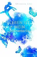 E-Book (epub) Leben ist mein Schmetterling von Christine Eder