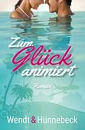E-Book (epub) Zum Glück animiert von Marcus Hünnebeck, Kirsten Wendt