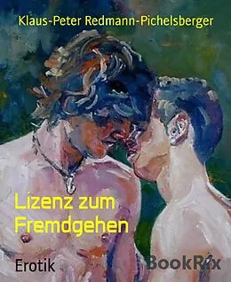 E-Book (epub) Lizenz zum Fremdgehen von Klaus-Peter Redmann-Pichelsberger